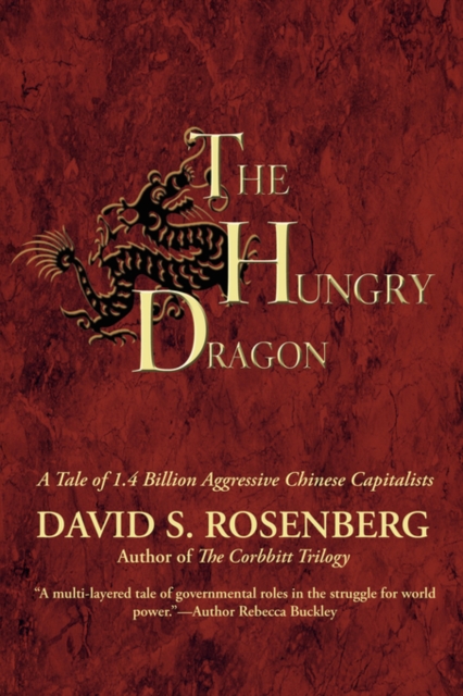 The Hungry Dragon : A Tale of 1.4 Billion Aggressive Chinese Capitalists, Hardback Book