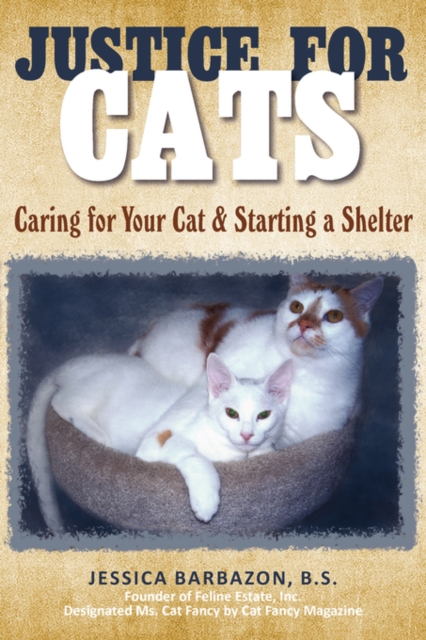 Justice for Cats : Caring for Your Cat & Starting a Shelter, Hardback Book