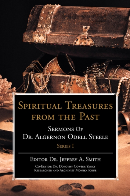 Spiritual Treasures from the Past : Sermons of Dr. Algernon Odell Steele, Paperback / softback Book