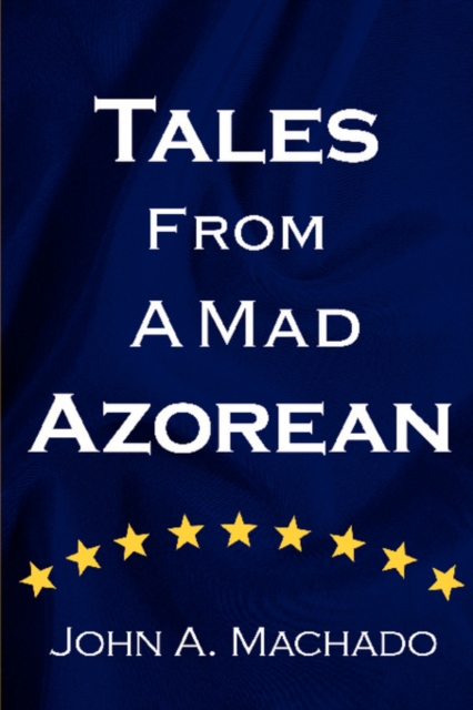 Tales from a Mad Azorean : A Fictional Prose, Paperback / softback Book