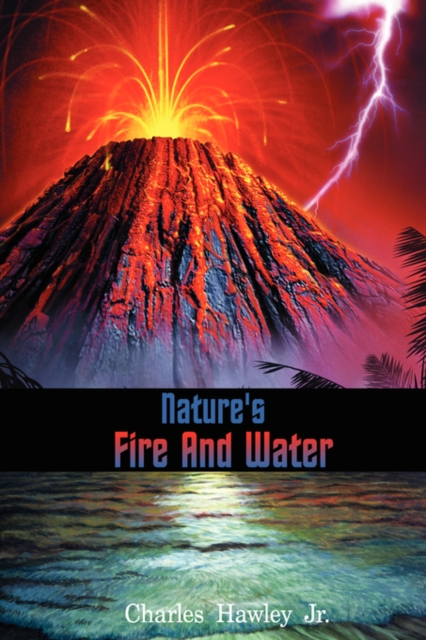 Nature's Fire and Water, Hardback Book