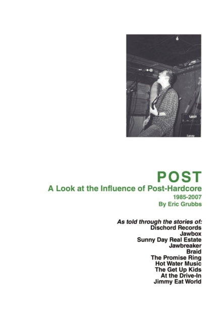 Post : A Look at the Influence of Post-Hardcore-1985-2007, Paperback / softback Book