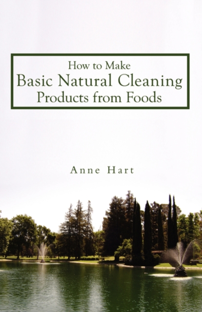 How to Make Basic Natural Cleaning Products from Foods, Paperback / softback Book