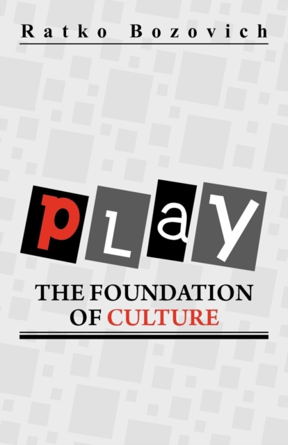 Play : The Foundation of Culture, Paperback / softback Book