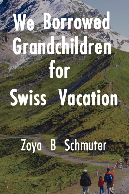 We Borrowed Grandchildren for Swiss Vacation, Paperback / softback Book