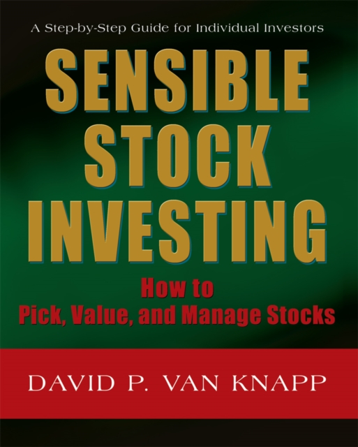Sensible Stock Investing : How to Pick, Value, and Manage Stocks, EPUB eBook