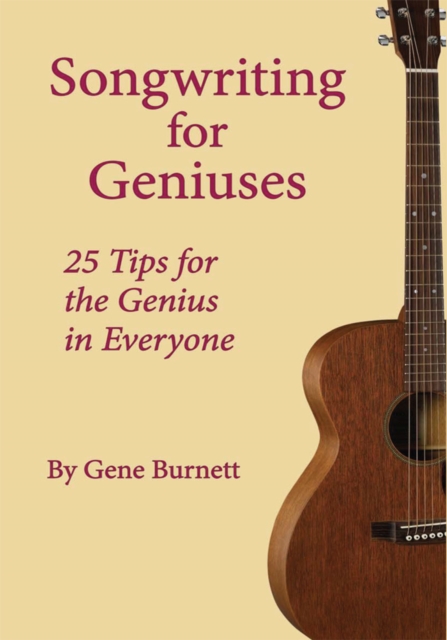 Songwriting for Geniuses : 25 Tips for the Genius in Everyone, EPUB eBook
