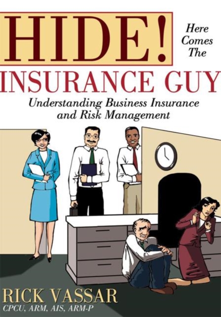 Hide! Here Comes the Insurance Guy : Understanding Business Insurance and Risk Management, EPUB eBook
