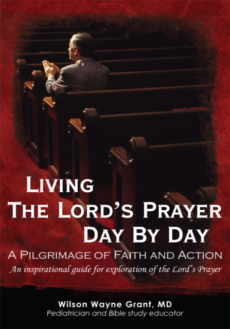 Living the Lord's Prayer Day by Day : A Pilgrimage of Faith and Action, EPUB eBook