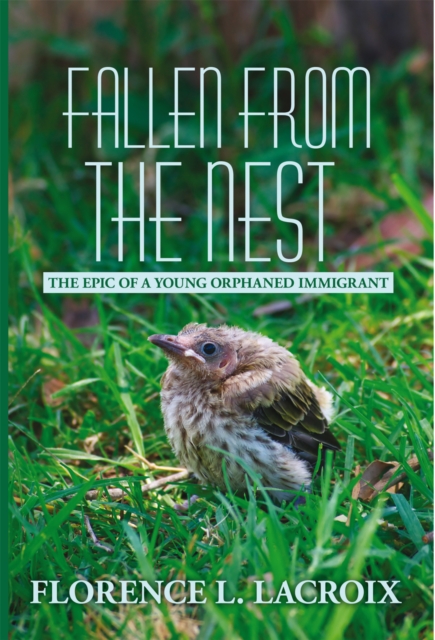 Fallen from the Nest : The Epic of a Young Orphaned Immigrant, EPUB eBook