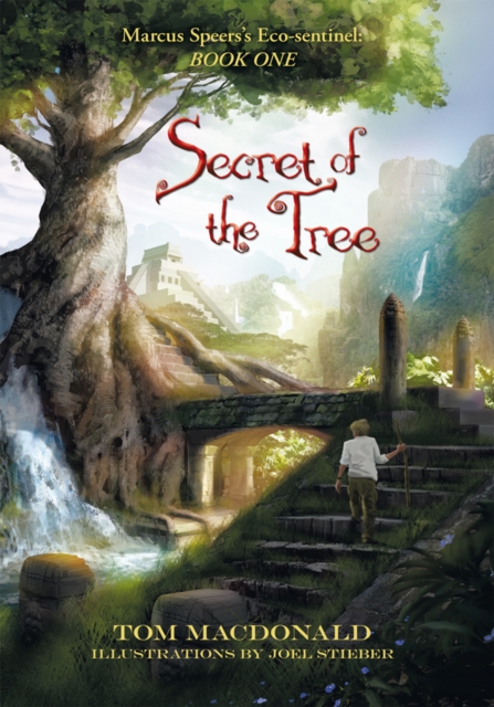 Secret of the Tree : Marcus Speer'S Ecosentinel: Book One, EPUB eBook