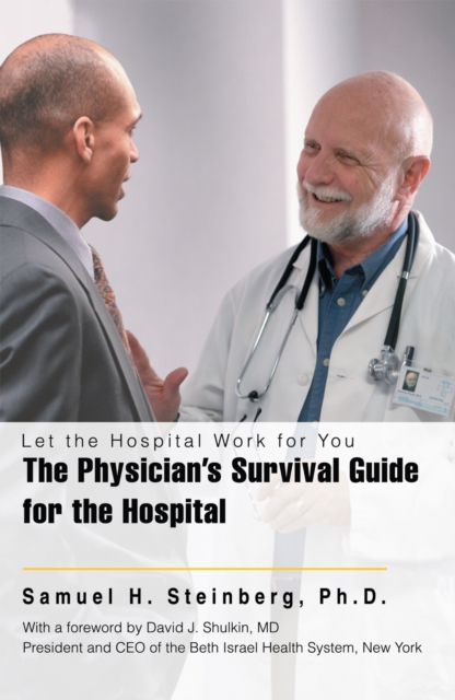 The Physician's Survival Guide for the Hospital : Let the Hospital Work for You, EPUB eBook