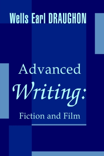 Advanced Writing : Fiction and Film, Hardback Book