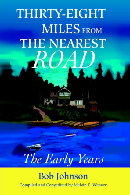 Thirty-Eight Miles from the Nearest Road : The Early Years, Hardback Book