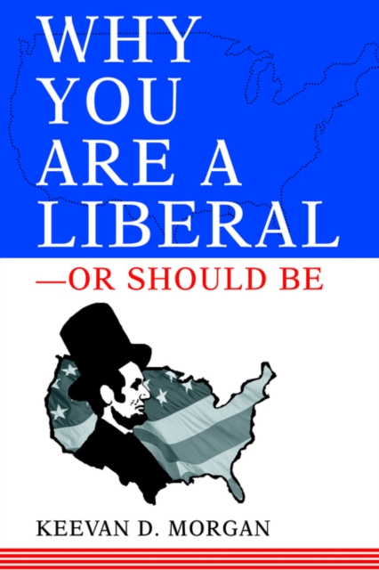 Why You Are a Liberal--Or Should Be, Hardback Book