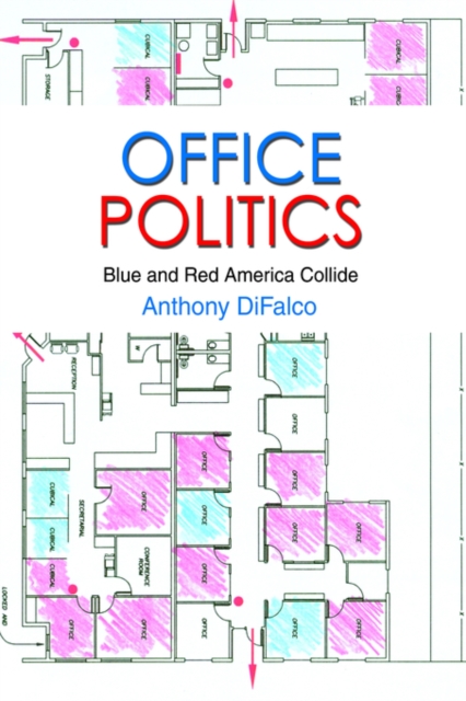 Office Politics : Blue and Red America Collide, Hardback Book
