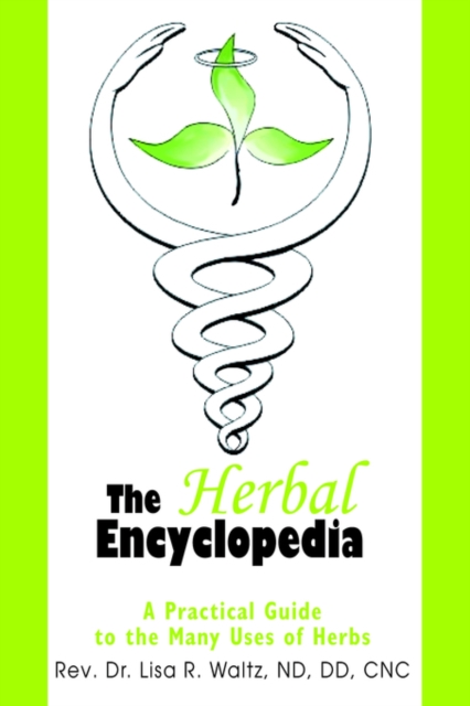 The Herbal Encyclopedia : A Practical Guide to the Many Uses of Herbs, Hardback Book