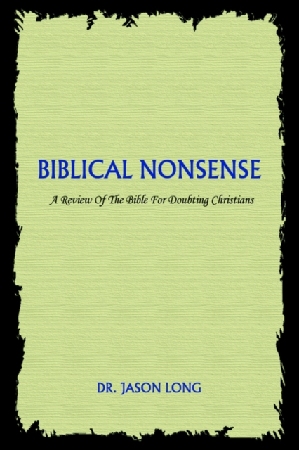 Biblical Nonsense : A Review of the Bible for Doubting Christians, Hardback Book