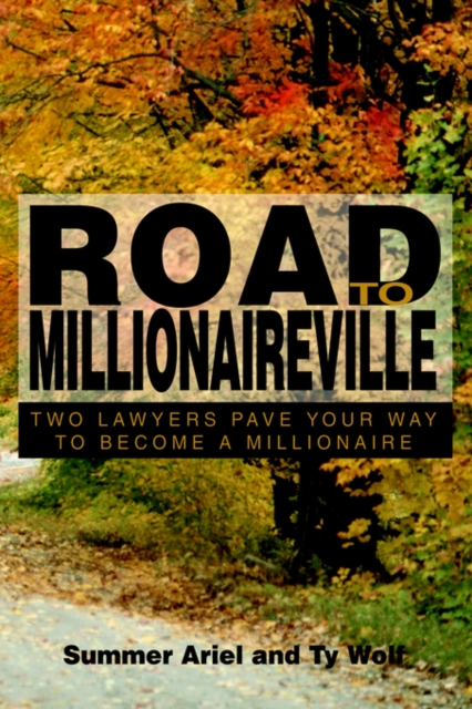 Road to Millionaireville : Two Lawyers Pave Your Way to Become a Millionaire, Hardback Book
