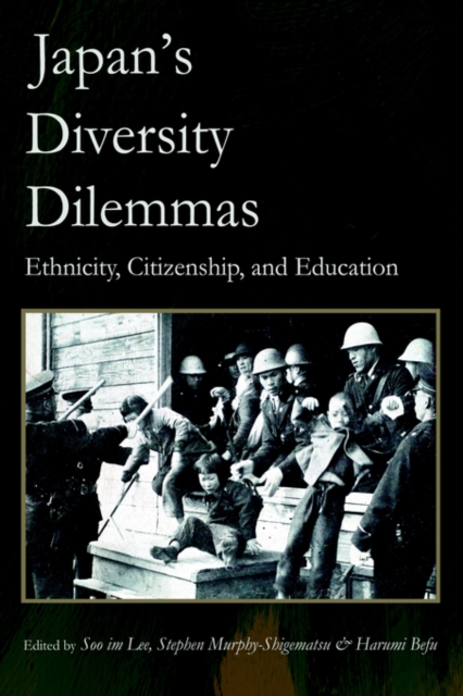Japan's Diversity Dilemmas : Ethnicity, Citizenship, and Education, Hardback Book