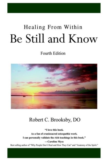 Healing From Within Be Still and Know : Fourth Edition, Hardback Book