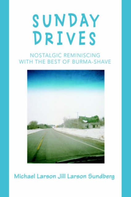 Sunday Drives : Nostalgic Reminiscing with the Best of Burma-Shave, Hardback Book