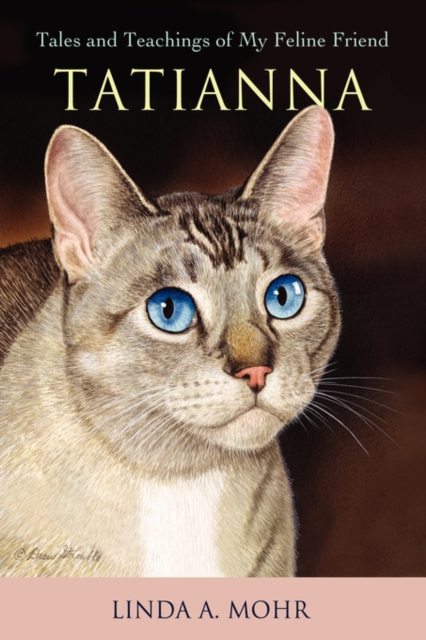 Tatianna : Tales and Teachings of My Feline Friend, Hardback Book