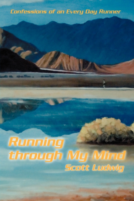 Running Through My Mind : Confessions of an Every Day Runner, Hardback Book