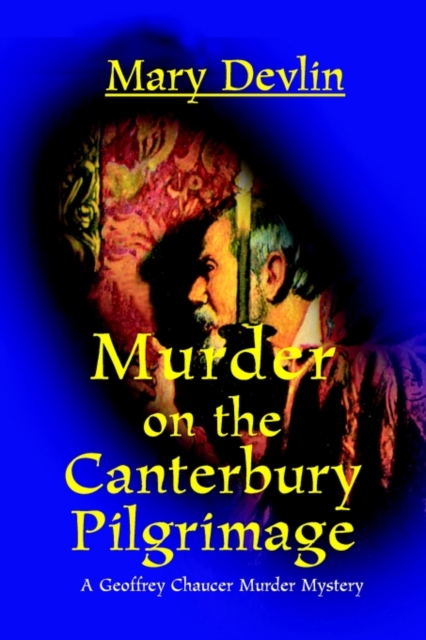 Murder on the Canterbury Pilgrimage : A Geoffrey Chaucer Murder Mystery, Hardback Book