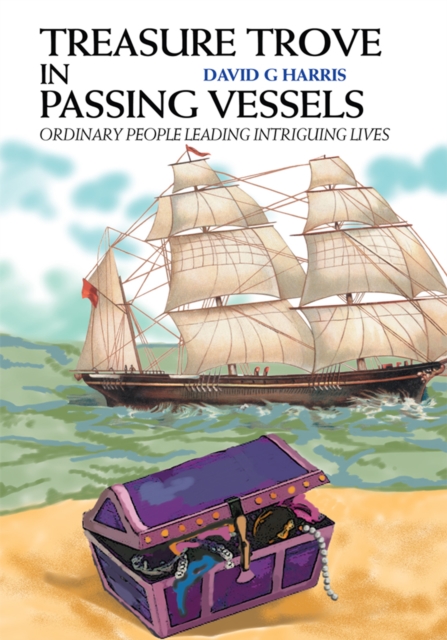 Treasure Trove in Passing Vessels : Ordinary People Leading Intriguing Lives, EPUB eBook