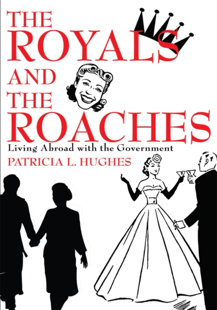 The Royals and the Roaches : Living Abroad with the Government, EPUB eBook