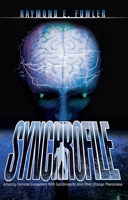 Synchrofile : Amazing Personal Encounters with Synchronicity and Other Strange Phenomena, EPUB eBook