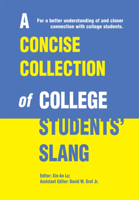 A Concise Collection of College Students' Slang : For a Better Understanding of and Closer Connection with College Students, EPUB eBook