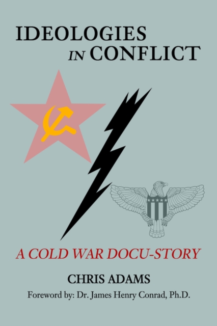 Ideologies in Conflict : A Cold War Docu-Story, Hardback Book