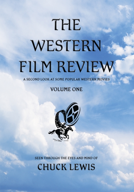 The Western Film Review : A Second Look at Some Popular Western Movies, EPUB eBook