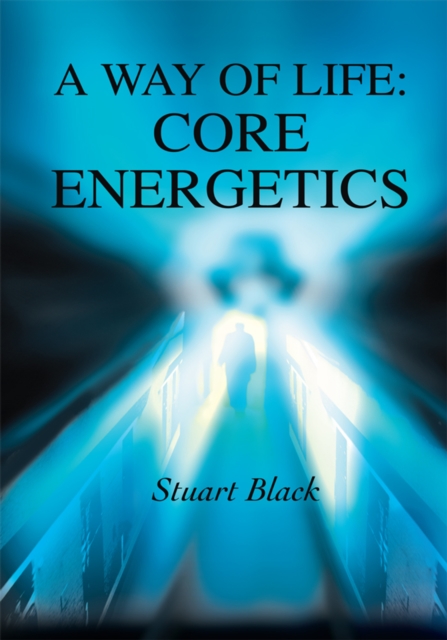A Way of Life: Core Energetics, EPUB eBook