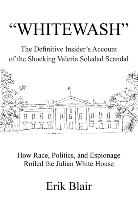 "Whitewash" : The Definitive Insider's Account of the Shocking Valeria Soledad Scandal, EPUB eBook
