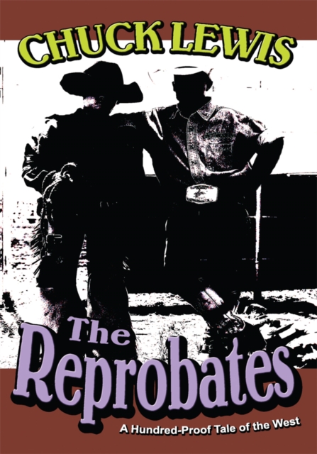 The Reprobates : A Hundred-Proof Tale of the West, EPUB eBook