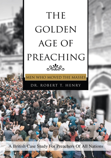 The Golden Age of Preaching : Men Who Moved the Masses, EPUB eBook