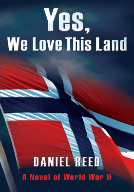 Yes, We Love This Land : A Novel of World War Ii, EPUB eBook