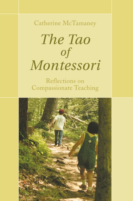 The Tao of Montessori : Reflections on Compassionate Teaching, EPUB eBook