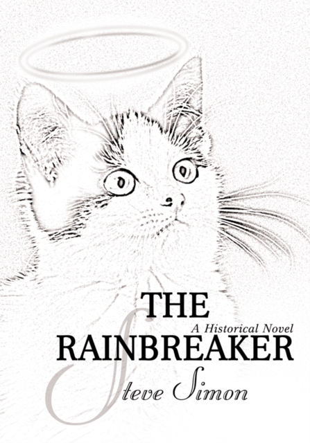 The Rainbreaker : A Somewhat - Historical Novel in Three Parts<Br> 1. the Scion King<Br> 2. Eternity - the Sequel<Br> 3. the Second Garden, EPUB eBook