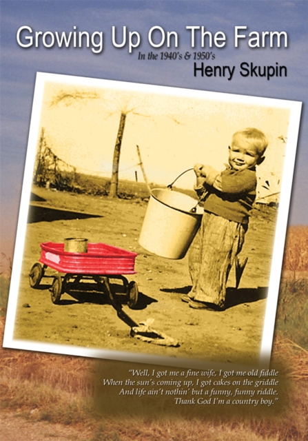 Growing up on the Farm : History in My Lifetime <I><Br></I>In Rosebud, Texas <I><Br></I>In the 1940Ys and 1950Ys <I><Br></I>As Remembered by the Author, EPUB eBook