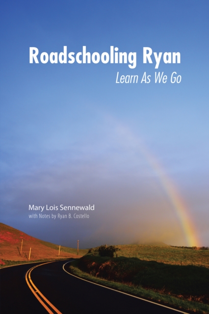 Roadschooling Ryan : Learn as We Go, EPUB eBook