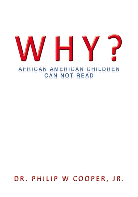 Why? : African American Children Can Not Read, EPUB eBook
