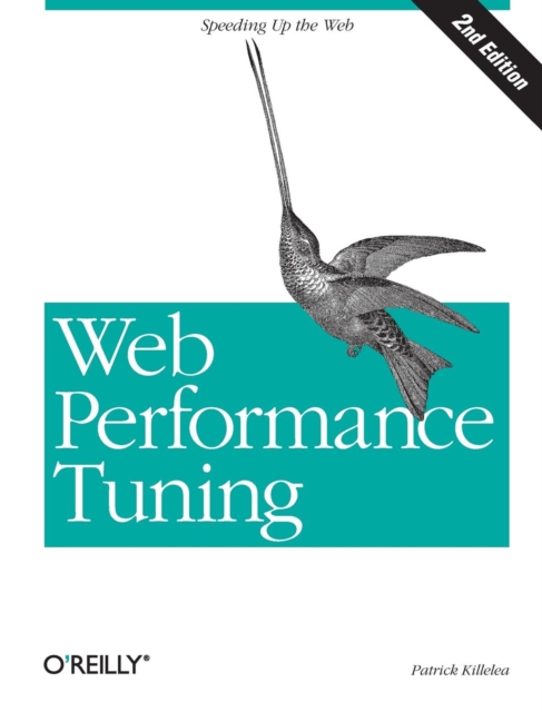 Web Performance Tuning : Speeding Up the Web, Paperback / softback Book