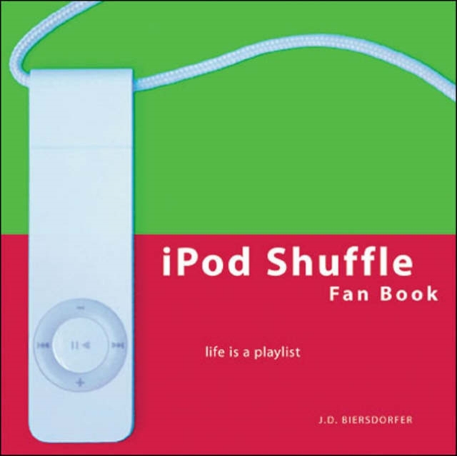 iPod Shuffle Fan Book : Life is a Playlist, Paperback / softback Book