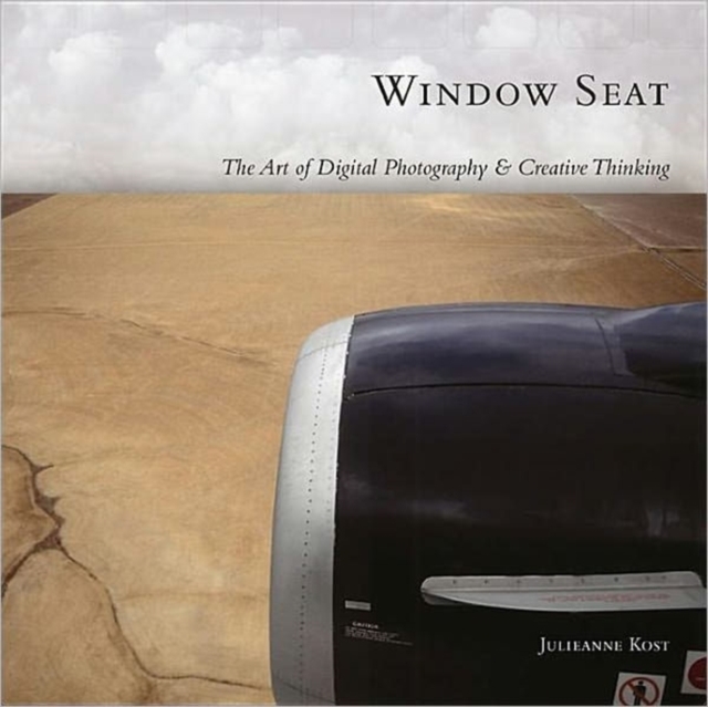 Window Seat : The Art of Digital Photography and Creative Thinking, Paperback / softback Book