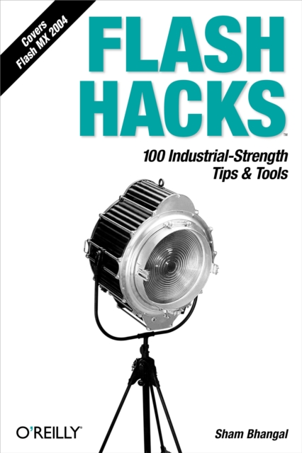 Flash Hacks : 100 Industrial-Strength Tips & Tools, PDF eBook