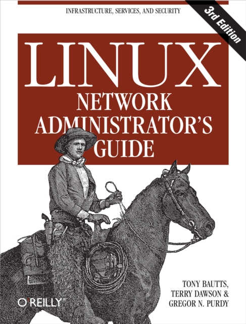Linux Network Administrator's Guide : Infrastructure, Services, and Security, PDF eBook